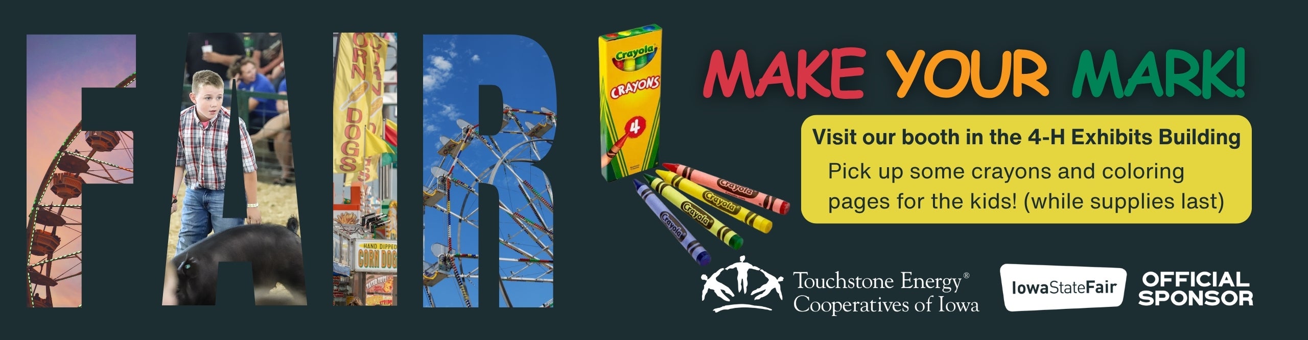 Make your mark - come see us at the Iowa State Fair
